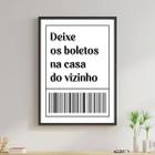 Quadro Deixe Os Boletos No Vizinho 60X40Cm - Madeira Preta