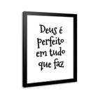 Quadro Deus É Perfeito Em Tudo 24x18cm - com vidro