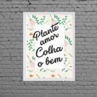 Quadro Frase Plante Amor Colha O Bem 33X24Cm - Com Vidro