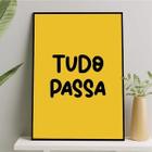 Quadro Frase Tudo Passa Amarelo 33x24cm - com vidro