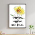 Quadro Girassol Inspira Respira Não Pira 33X24Cm Com Vidro