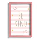 Quadro Infantil Be Kind Rosa 22x32cm Moldura Rosa