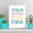 Quadro Jesus Mudou Minha Vida 45x34cm - com vidro