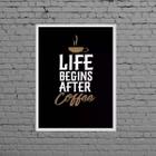 Quadro Life Begins After Coffee 33x24cm - com vidro