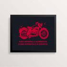 Quadro Moto Não Importa a Cilindrada 33x24cm - com vidro