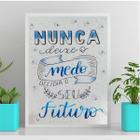 Quadro Não Deixe O Medo Decidir O Futuro 24x18cm - com vidro