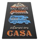 Quadro Não Temos Pressa Estamos Em Casa Motorhome 60cm