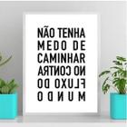 Quadro Não Tenha Medo Caminhar No Contra Fluxo 24X18Cm Vidro