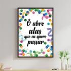 Quadro Ô Abre Alas Que Eu Quero Passar Moldura Preta 24X18Cm