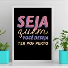 Quadro Seja Quem Você Deseja Ter Por Perto 24X18Cm - Vidro