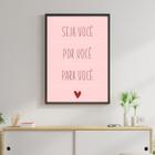 Quadro Seja Você, Por Você, Para Você 33x24cm - com vidro