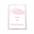 Quadro Sonhe Alto Minha Pequena (Rosa) Personalizado