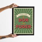 Quadro Transforme A Dor Em Poder 45X34Cm