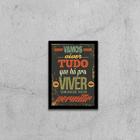 Quadro Vamos Viver Tudo Que Há Pra Viver 33x24cm - com vidro