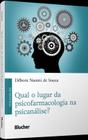 Qual o Lugar da Psicofarmacologia na Psicanálise Sortido