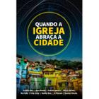 Quando a Igreja Abraça a Cidade Leandro Silva - ULTIMATO