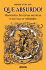 Que absurdo! - Mancadas, Histórias Secretas e Outras Curiosidades - UBOOK                                             