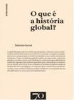 Que e a historia global, o - EDICOES 70 - ALMEDINA