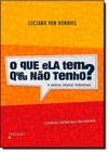 Que Ela Tem que Eu Não Tenho: e Outras Neuras Femininas, O