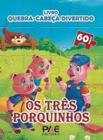 Quebra-Cabeca Divertido - Os Tres Porquinhos - PAE LIVROS