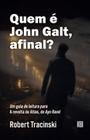 Quem é John Galt, Afinal - Um Guia de Leitura Para a Revolta de Atlas, de - Minotauro (almedina)