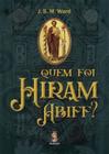 Quem Foi Hiram Abiff - MADRAS EDITORA