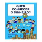 Quer conhecer o dinheiro