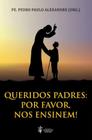 Queridos padres: por favor, nos ensinem! - CATHOLICA VERITAS