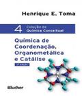 química de coordenação, organometálica e catálise - vol.4 - coleção de química conceitual - EDGAR BLUCHER