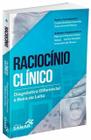 Raciocínio Clínico - Diagnóstico Diferencial À Beira Do Leito - 1ª Ed. - Carlos Antonio Gusmão Guerreiro De Moura - Sanar Editora