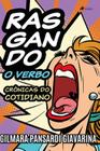 Rasgando o Verbo: Crônicas do Cotidiano - Viseu