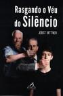 Rasgando o Véu do Silêncio, Jobst Bittner - Editora Amar