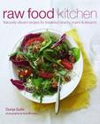 Raw Food Kitchen: Naturally vibrant recipes for breakfast, snacks, mains & desserts