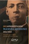 (re) apresentando manuel querino 1851- 1923: um pioneiro afro-brasileiro - SAGGA EDITORA