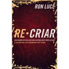Re-criar, Ron Luce - Bello -