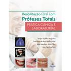 Reabilitação Oral Com Próteses Totais - Prática Clínica e Laboratorial - 01Ed/22