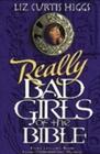 Really Bad Girls Of The Bible: More Lessons From Less Than Perfect Women - Multnomah Books