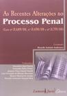 Recentes Alteracoes no Processo Penal, As - Leis N° 11.689/08, N° 11.690/08 - LUMEN JURIS