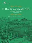 Recife no seculo xix - outras historias - 1830-1890 - PACO EDITORIAL