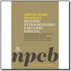 Recurso Extraordinário e Recurso Especial: Pressupostos e Requisitos de Admissibilidade no Novo C.P.C. - ALMEDINA