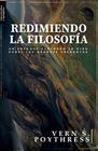 Redeeming Philosophy: A God Centered Approach to the Big Questions - TEOLOGÍA PARA VIVIR