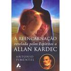 Reencarnação Revelada pelos Espíritos a Allan Kardec (A) - ARTE & OPÇÃO