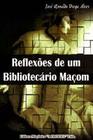 Reflexoes de um bibliotecario macom - MACONICA