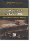 Reforma do Judiciário: Sem o Controle Externo Híbrido