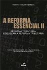 Reforma essencial 2, a: reforma tributaria esquecam a reforma tributaria - SENAC DF