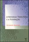 Reforma tributaria e a federaçao, a