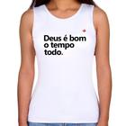 Regata Feminina Deus é bom o tempo todo - Foca na Moda