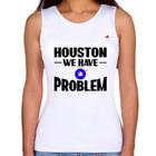 Regata Feminina Houston, we have a problem - Foca na Moda