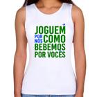 Regata Feminina Joguem por nós como bebemos por vocês (Copa do Mundo - Seleção Brasileira) - Foca na Moda