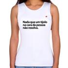 Regata Feminina Nada que um tijolo na cara da pessoa não resolva - Foca na Moda